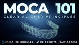 M.O.C.A. 101 - Clear Aligner Principles (45 CE) The C.L.E.A.R. Institute